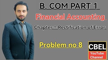 B. Com part 1 subject financial Accounting chapter Rectification of Error problem no 8 / ADC part 1