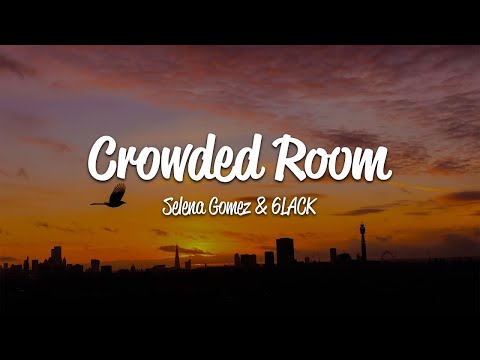 Selena Gomez - Crowded Room (Lyrics) ft. 6LACK