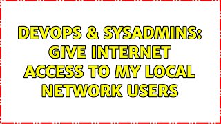Famous DevOps & SysAdmins: Give internet Access to my local network users Net Worth