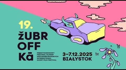 19 Festiwal Filmów Krótkometrażowych ŻUBROFFKA ogłoszenie wyników 7.12.2025 Białystok Kino Forum