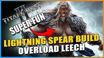 INSANE S-TIER Lightning Spear Build To CRUSH Titan Quest 2! Overload Leech Lightning Strike Tech!