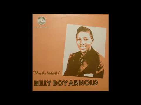 Billy Boy Arnold - Blow The Back Off It (Full album)