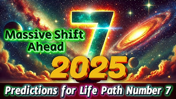 2025 Numerology Predictions for Life Path Number 7