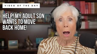 My 35-Year-Old Son Wants to Move Back Home