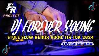 DJ FOREVER YOUNG SLOW REMIX VIRAL TIK TOK TERBARU 2024 FULL BASS