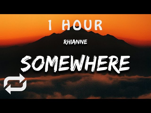 [1 HOUR 🕐 ] rhianne - Somewhere Only We Know (Lyrics) class=