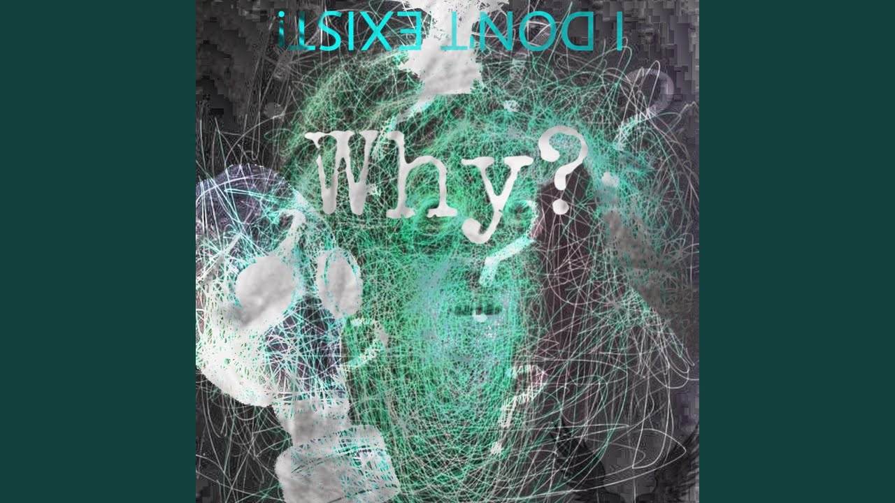 Why do i exist feat txny youtube