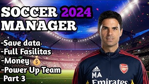 Soccer Manager 2024 Save Data Full Fasilitas Versi 1.0.2 Part 3