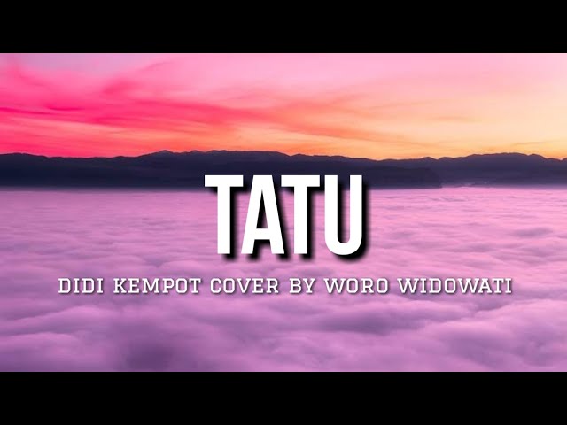 Tatu - Didi Kempot (Lyrics) Cover By Woro Widowati class=