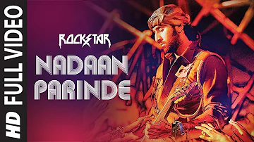 NADAAN PARINDE (Full Song) | Rockstar | Ranbir Kapoor | A.R Rahman | Mohit Chauhan