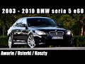 2003 - 2010 BMW 5 E60/E61 - Usterki | Awarie | Koszty