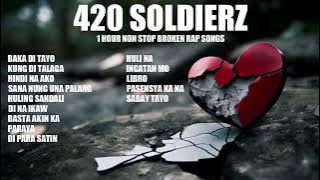420 Soldierz 1 Hour NONSTOP BROKEN LOVE SONGS (Yayoi JayRhyme Lopau Jcs)
