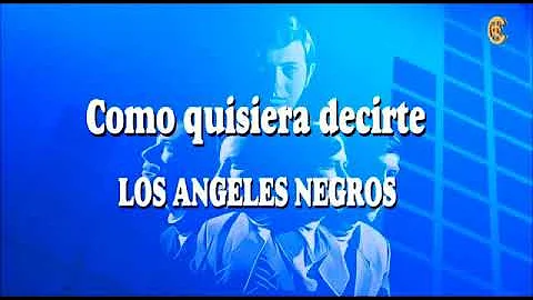 Los Ángeles Negros Karaoke - Como quisiera decirte