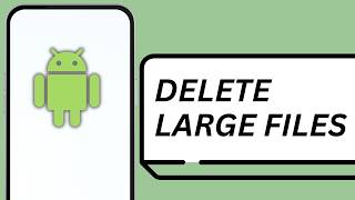 How to Delete Large Files Quickly on Android 