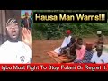 Igbo S Must Stop Fulani Takeover Or They Ll Regret Like Hausa Igbo S Must Stop Fulani Takeover Or They Ll Regret Like Hausa