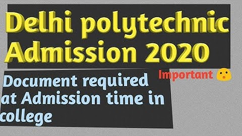 Delhi Polytechnic admissions 2020👍 | Document required at time of final admission | Important video