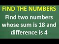 Their Sum Is 18 and Their Difference Is 4 — What Are They?