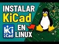 Aprende a instalar KiCad en Linux fácil y rápido