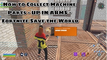 How to Collect Machine Parts - UP IN ARMS - Fortnite Save the World