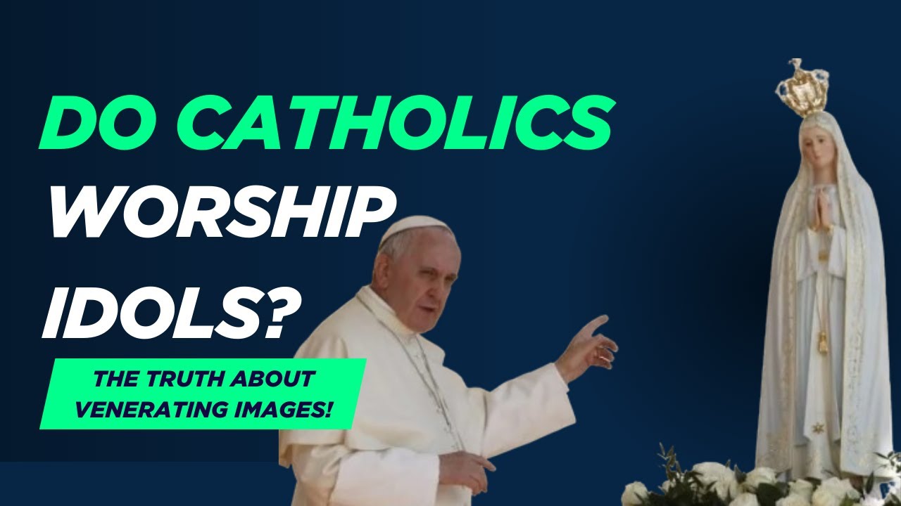 Is CATHOLIC Idol Worship Really Okay?