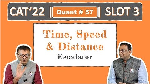 Quant # 57 | CAT 2022 Solution | Slot 3 | Escalator (Time, Speed & Distance)