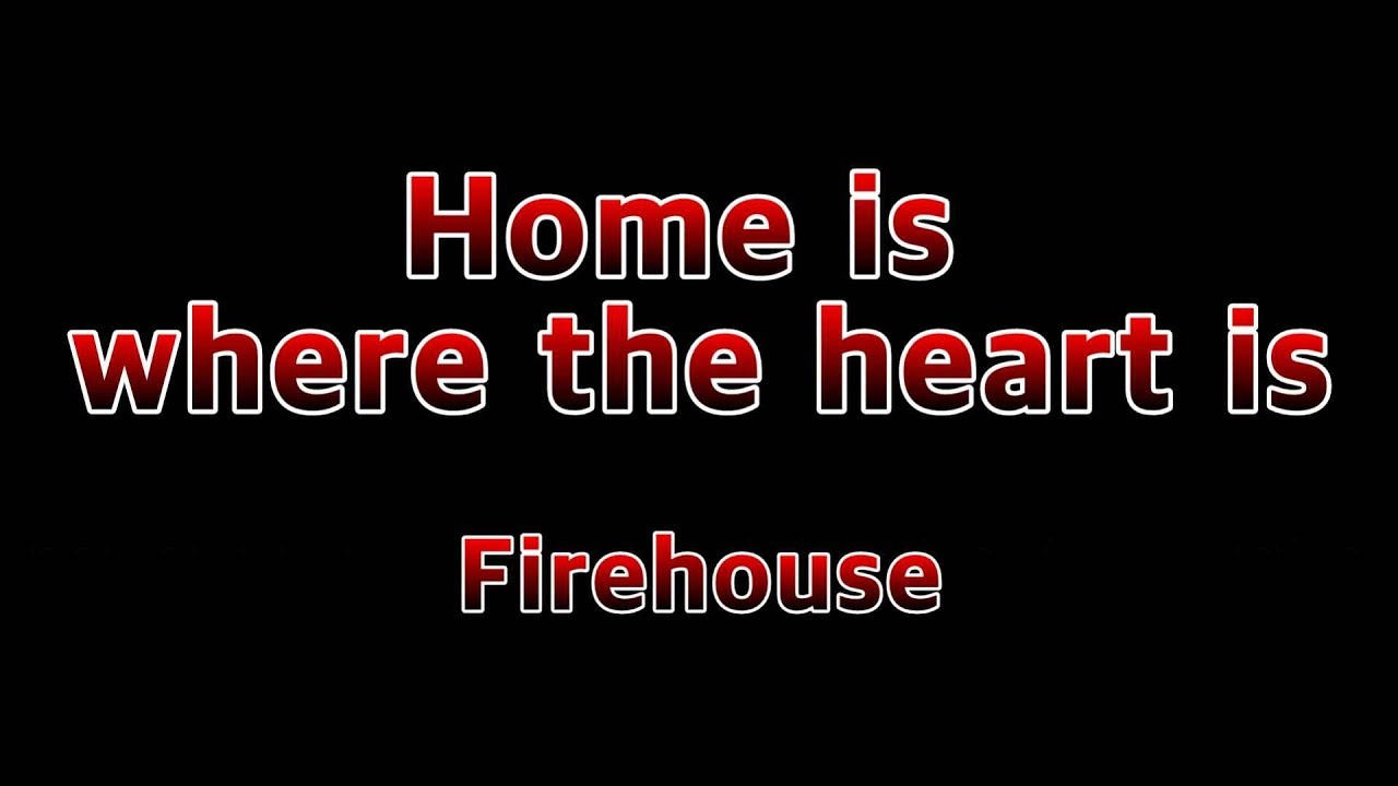 Home is where the heart is Firehouse(Lyrics) YouTube