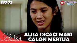 ALISA DICACI MAKI TANPA BISA MEMBELA DIRI | ALISA | EPS 32 (1/5)