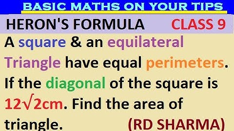 A square & equilateral Triangle have equal perimeters. If diagonal of square is 12√2cm. Find area