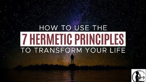 THE 7 HERMETIC PRINCIPLES