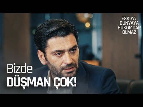 Dostumuz az düşmanımız çok, korkumuz yok! - Eşkıya Dünyaya Hükümdar Olmaz