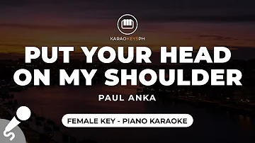 Put Your Head On My Shoulder - Paul Anka (Female Key - Piano Karaoke)