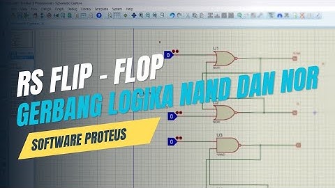 Percobaan RS Flip - Flop Gerbang Logika NAND dan NOR Menggunakan Software Proteus