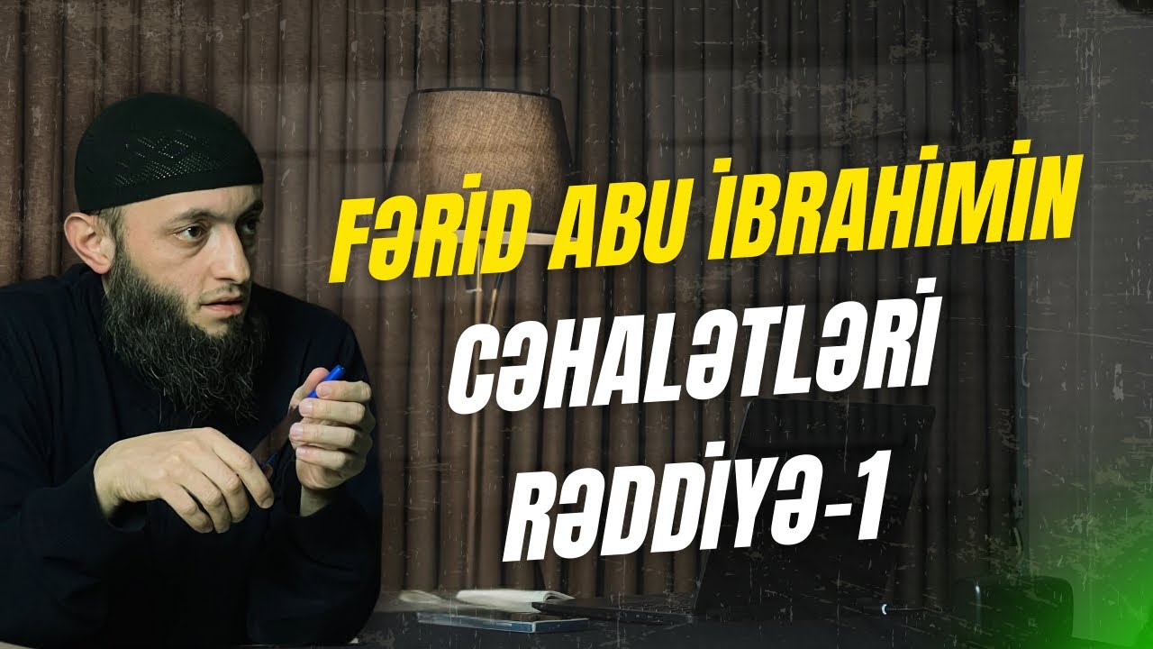 Elvin Cərullazadə ┃Fərid Abu İbrahimin cəhalətləri  ┃ Dərs 1