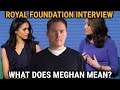 Statement Analysis of Prince Harry’s Wife Meghan Markle in Royal Foundation Interview