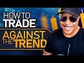 How To Trade Against The Trend