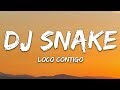 DJ Snake, J. Balvin, Tyga - Loco Contigo (Lyrics) Letra