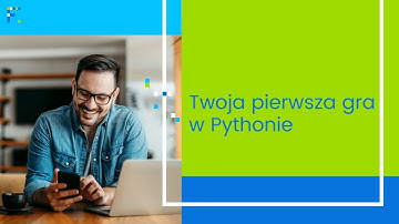 Twoja pierwsza gra w Pythonie. Bezpłatna lekcja