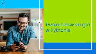 Twoja pierwsza gra w Pythonie. Bezpłatna lekcja