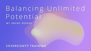 BALANCING UNLIMITED POTENTIAL - SOVEREIGNTY TRAINING