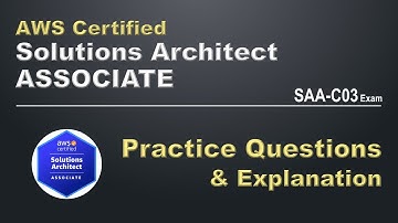 AWS Certified Solutions Architect Associate Exam Practice Questions - SAA-C03 Preparation