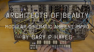 Cinematic Ambient Modular "ARCHITECTS OF BEAUTY" feat: #vostok #cosmosquencer #eurorack