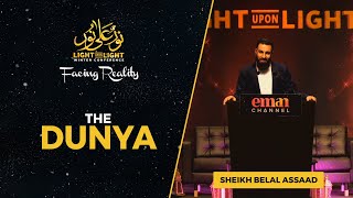 The Dunya | Sheikh Belal Assaad | Light Upon Light 2022 FULL LECTURE