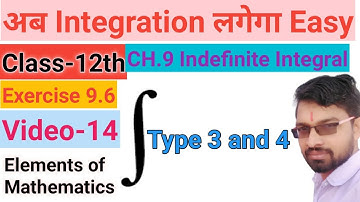 Class 12th Maths|| chapter 9 indefinite integral || exercise 9.6 type 3,4 || video-14