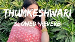 thumkeshwari slowed and reverb download New song LOFI #shaodongcounty #trending