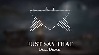 Duke Deuce - JUST SAY THAT