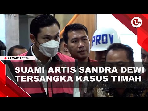 KEJAGUNG TAHAN SUAMI ARTIS SANDRA DEWI TERKAIT KASUS TIMAH | U-NEWS