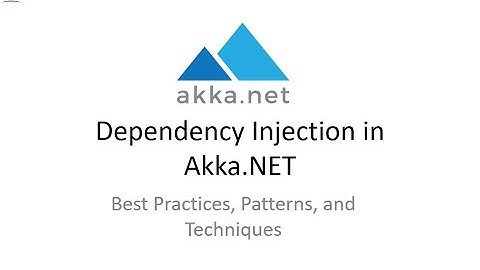 Dependency Injection Best Practices for Akka.NET (2021 - Outdated)