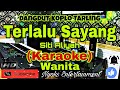 TERLALU SAYANG - Siti Aliyah (KARAOKE) Dangdut Koplo Tarling || Nada Wanita G minor