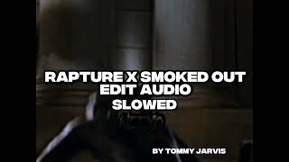 Rapture X Smoked Out Audio Edit Slowed Hecho Por