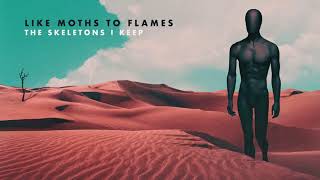 Video thumbnail of "Like Moths To Flames - The Skeletons I Keep"